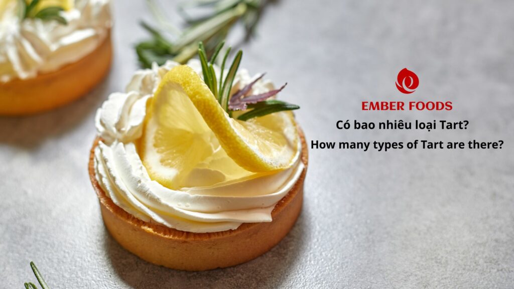 Có bao nhiêu loại Tart - How many types of Tart are there