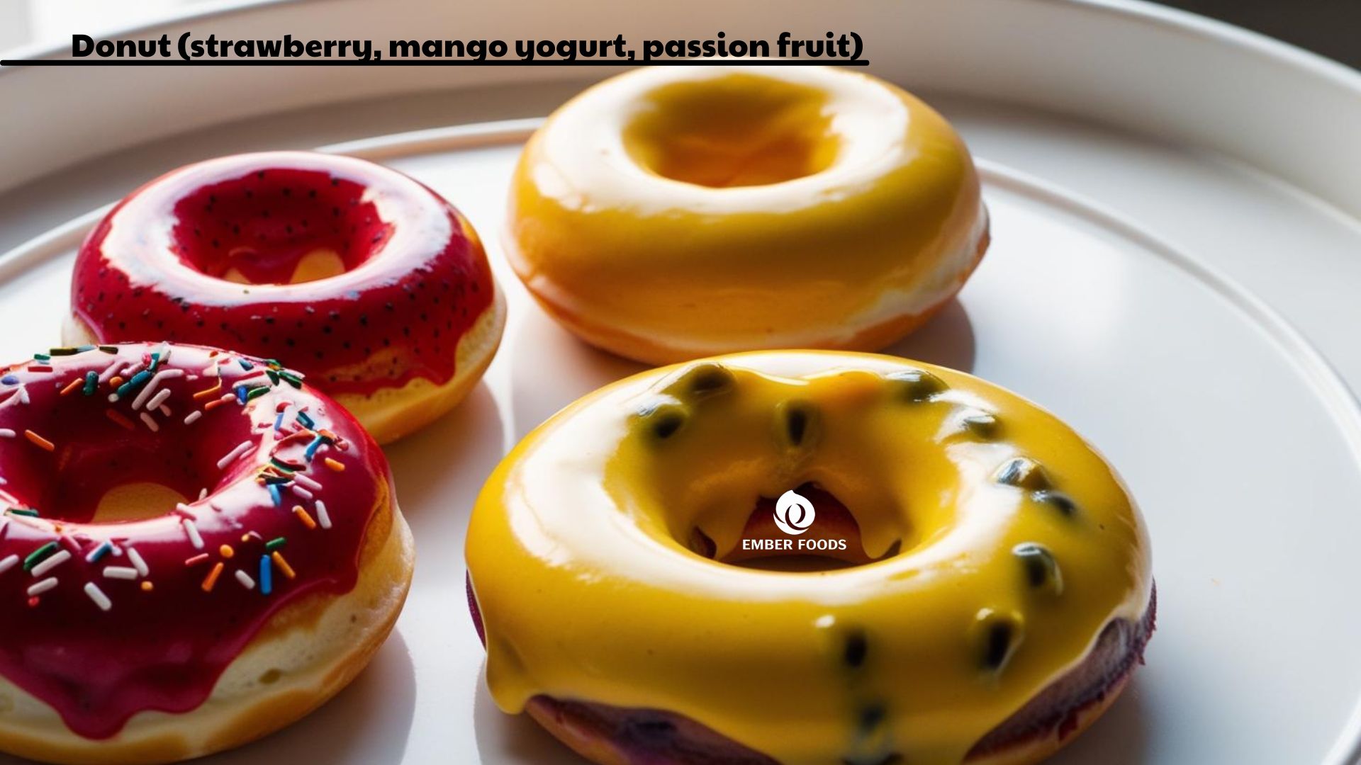Donut dâu, xoài sữa chua, chanh dây strawberry, mango yogurt, passion fruit